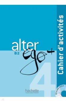 Обложка книги Alter Ego+ 4. B2. Cahier d'activites (+CD), Laine Emmanuel, Richard Dominique