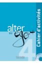Alter Ego+ 4. B2. Cahier d'activites (+CD) - Laine Emmanuel, Richard Dominique