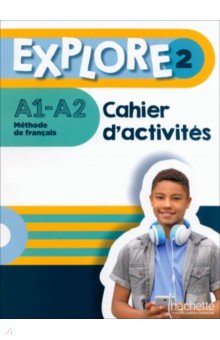 Explore 2. A1-A2. Cahier d'activités +  Parcours digital