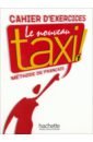 Capelle Guy, Menand Robert Le Nouveau Taxi! 1. A1. Cahier d'exercices adam catherine tip top 1 a1 1 cahier d activites