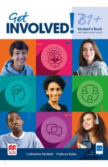 Обложка книги Get Involved! Level B1+. Student’s Book with Student’s App and Digital Student’s Book, Reilly Patricia, McBeth Catherine