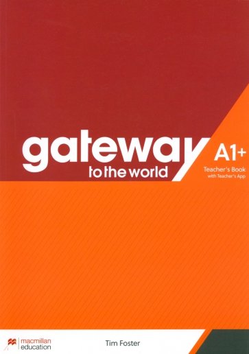 Gateway to the World. A1+. Teacher's Book with Teacher's App