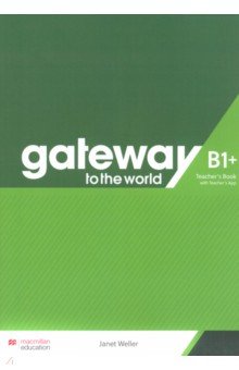 Gateway to the World. B1+. Teacher's Book with Teacher's App