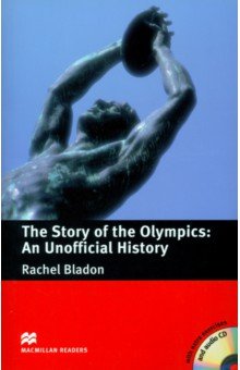 Обложка книги The Story of the Olympics. An Unofficial History + CD, Bladon Rachel