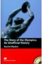 Bladon Rachel The Story of the Olympics. An Unofficial History + CD
