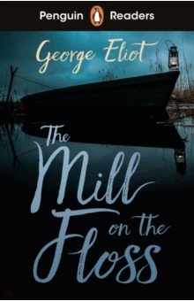 Eliot George - The Mill on the Floss. Level 4