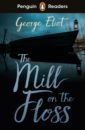Eliot George The Mill on the Floss. Level 4 элиот джордж the mill on the floss
