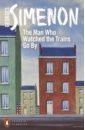 Simenon Georges The Man Who Watched the Trains Go By simenon georges the man from london