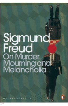 Freud Sigmund - On Murder, Mourning and Melancholia