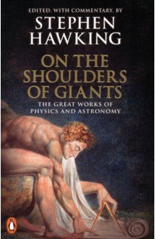 On the Shoulders of Giants. The Great Works of Physics and Astronomy Penguin