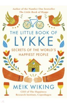 

The Little Book of Lykke. The Danish Search for the World's Happiest People