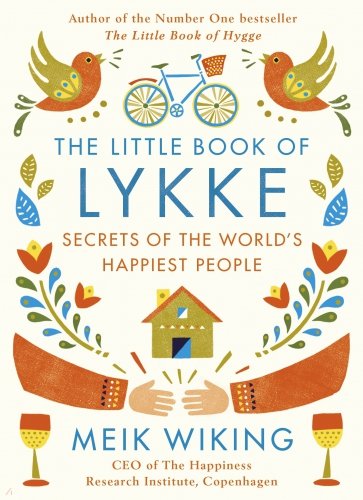 The Little Book of Lykke. The Danish Search for the World's Happiest People