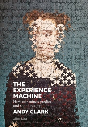 The Experience Machine. How Our Minds Predict and Shape Reality