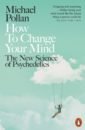 Pollan Michael How to Change Your Mind. The New Science of Psychedelics huxley a psychedelics