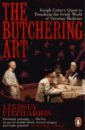 Fitzharris Lindsey The Butchering Art. Joseph Lister's Quest to Transform the Grisly World of Victorian Medicine