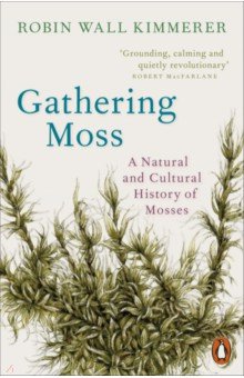 

Gathering Moss. A Natural and Cultural History of Mosses