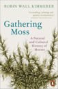 Kimmerer Robin Wall Gathering Moss. A Natural and Cultural History of Mosses