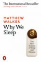 Walker Matthew Why We Sleep. The New Science of Sleep and Dreams