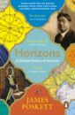Poskett James Horizons. A Global History of Science цена и фото