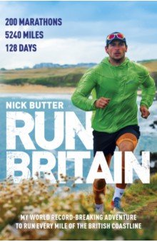 

Run Britain. My World Record-Breaking Adventure to Run Every Mile of the British Coastline