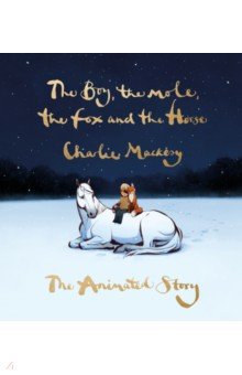 

The Boy, the Mole, the Fox and the Horse. The Animated Story