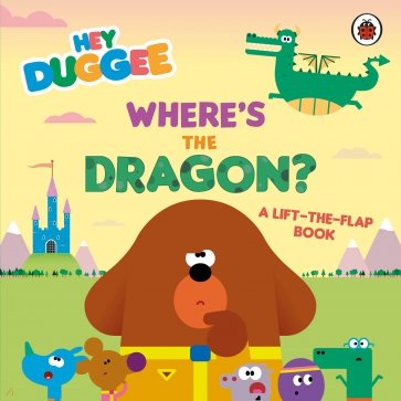 Where's the Dragon? A Lift-the-Flap Book