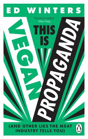 This Is Vegan Propaganda. And Other Lies the Meat Industry Tells You