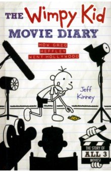 Kinney Jeff - The Wimpy Kid Movie Diary. How Greg Heffley Went Hollywood