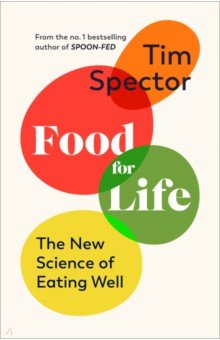 Food for Life. The New Science of Eating Well Jonathan Cape