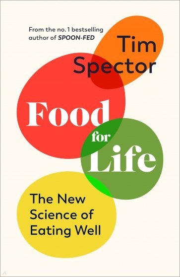 Food for Life. The New Science of Eating Well