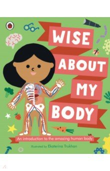 Walden Libby - Wise About My Body. An introduction to the human body