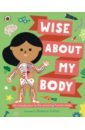 Walden Libby Wise About My Body. An introduction to the human body hindley judy how your body works