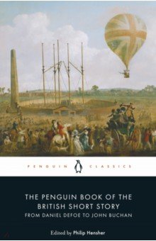 

The Penguin Book of the British Short Story 1. From Daniel Defoe to John Buchan