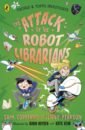 Copeland Sam, Pearson Jenny The Attack of the Robot Librarians pearson jenny the super miraculous journey of freddie yates
