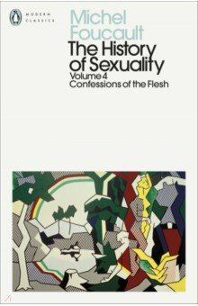 

The History of Sexuality. Volume 4. Confessions of the Flesh