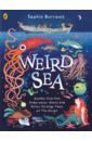 Burrows Sophie Weird Sea. Zombie Starfish, Underwater Aliens and Other Strange Tales of the Ocean marvin liz weird is beautiful the wisdom of octopuses