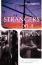 Highsmith Patricia Strangers on a Train highsmith patricia a dog s ransom
