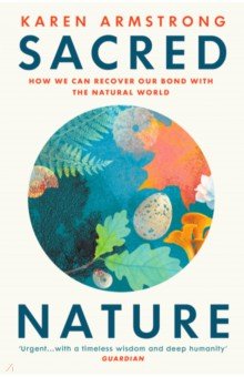 Sacred Nature. How we can recover our bond with the natural world Vintage books