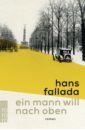 Fallada Hans Ein Mann will nach oben fallada hans alone in berlin