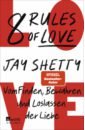Shetty Jay 8 Rules of Love. Vom Finden, Bewahren und Loslassen der Liebe shetty jay think like a monk