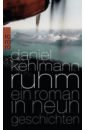 Kehlmann Daniel Ruhm. Ein Roman in neun Geschichten glattauer daniel die ameisenzaehlung