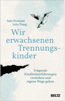 

Wir erwachsenen Trennungskinder