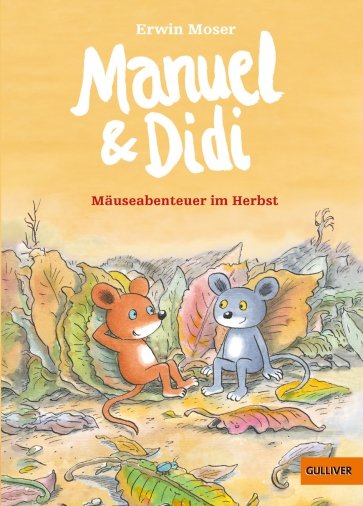 Manuel & Didi. Mäuseabenteuer im Herbst