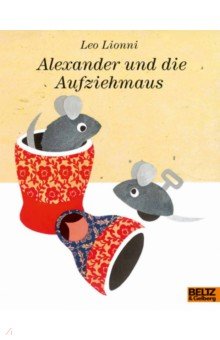 Lionni Leo - Alexander und die Aufziehmaus