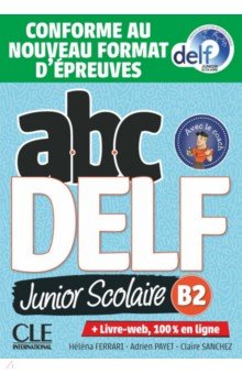 ABC DELF Junior scolaire. Niveau B2 + DVD + Livre-web. Conforme au nouveau format d  preuves