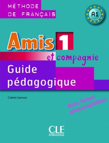 Amis et compagnie 1. Niveau A1. Guide pédagogique