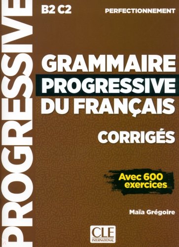 Grammaire progressive du français. Niveau perfectionnement. B2/C2. Corrigés