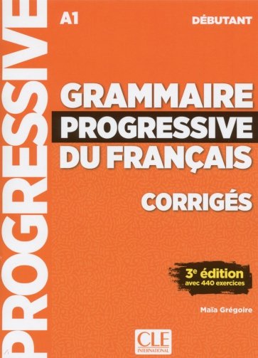 Grammaire progressive du français. Niveau débutant. A1. Corrigés