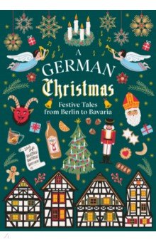 Grimm Jacob & Wilhelm, Hoffmann Ernst Theodor Amadeus, Heine Helme - A German Christmas. Festive Tales From Berlin to Bavaria