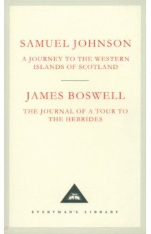 Johnson Samuel, Boswell James - A Journey to the Western Islands of Scotland. The Journal of a Tour to the Hebrides